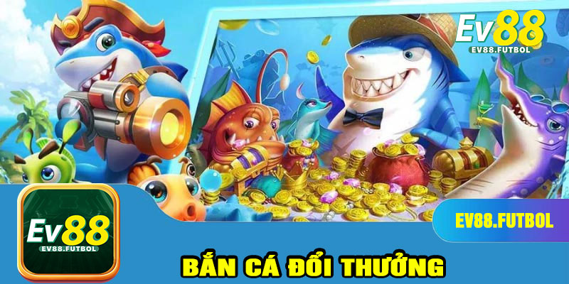 Bắn cá đổi thưởng – Trò chơi giải trí hấp dẫn mọi độ tuổi