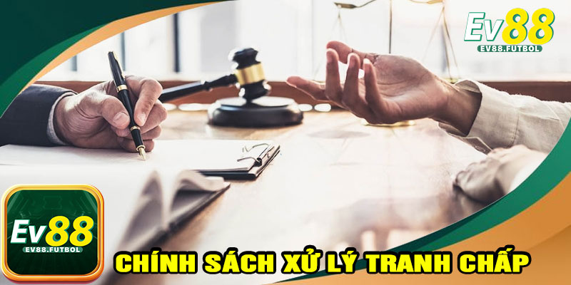 Chính sách xử lý tranh chấp