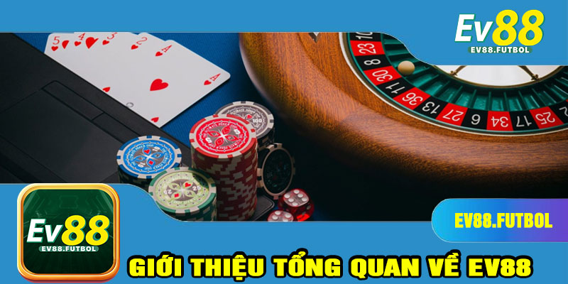 Giới thiệu tổng quan về EV88