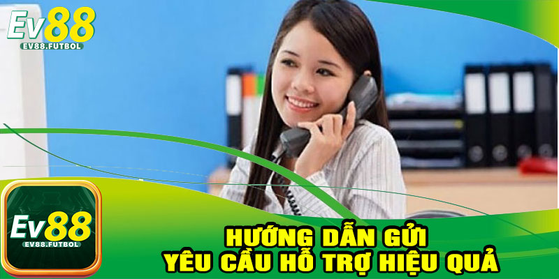 Hướng Dẫn Gửi Yêu Cầu Hỗ Trợ Hiệu Quả
