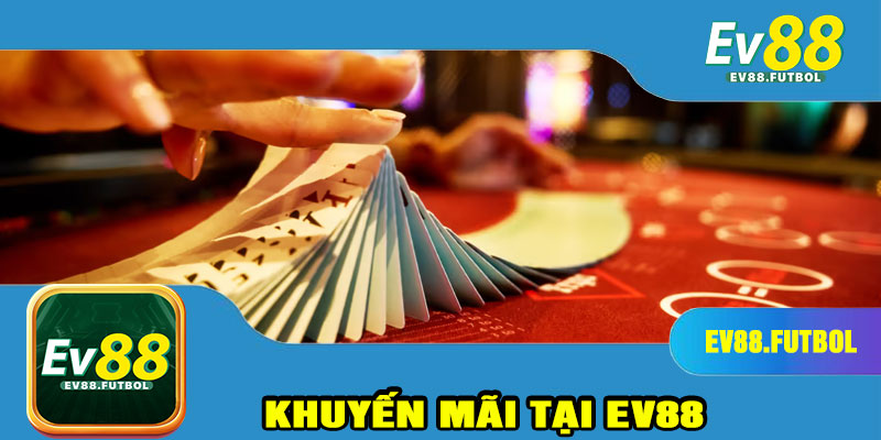 Khuyến mãi tại EV88 – Tặng quà siêu khủng