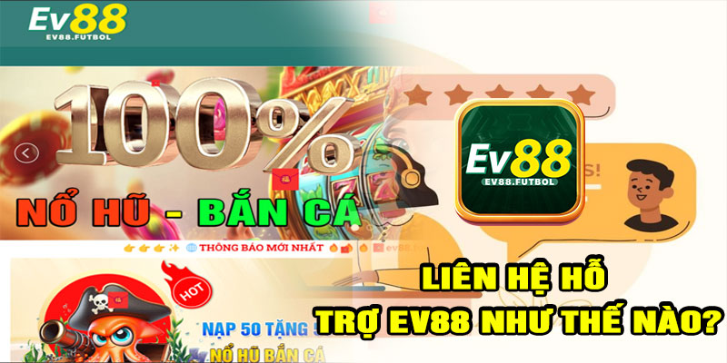 Liên hệ hỗ trợ EV88 như thế nào?