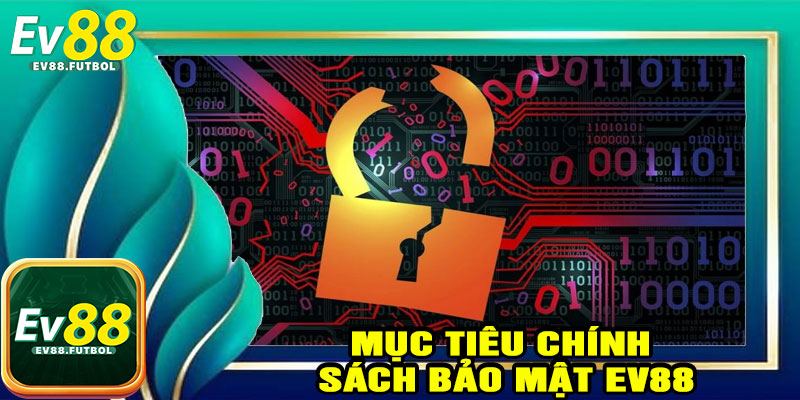 Mục Tiêu Chính Sách Bảo Mật EV88