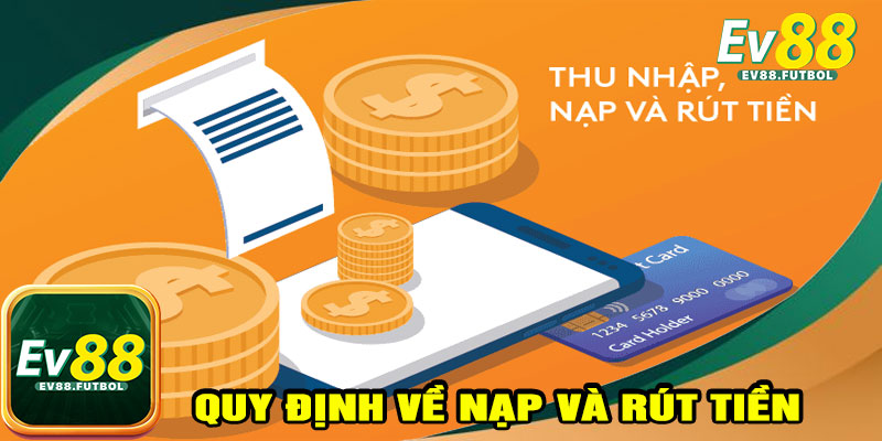 Quy định về nạp và rút tiền
