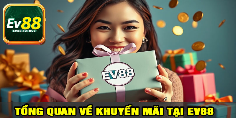 Tổng quan về khuyến mãi tại EV88