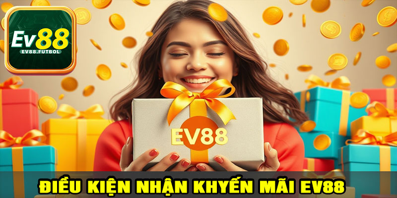 Điều kiện và lưu ý khi nhận khuyến mãi EV88