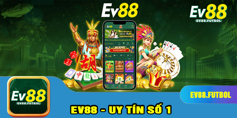 EV88 nhà cái uy tín số 1 Châu Á